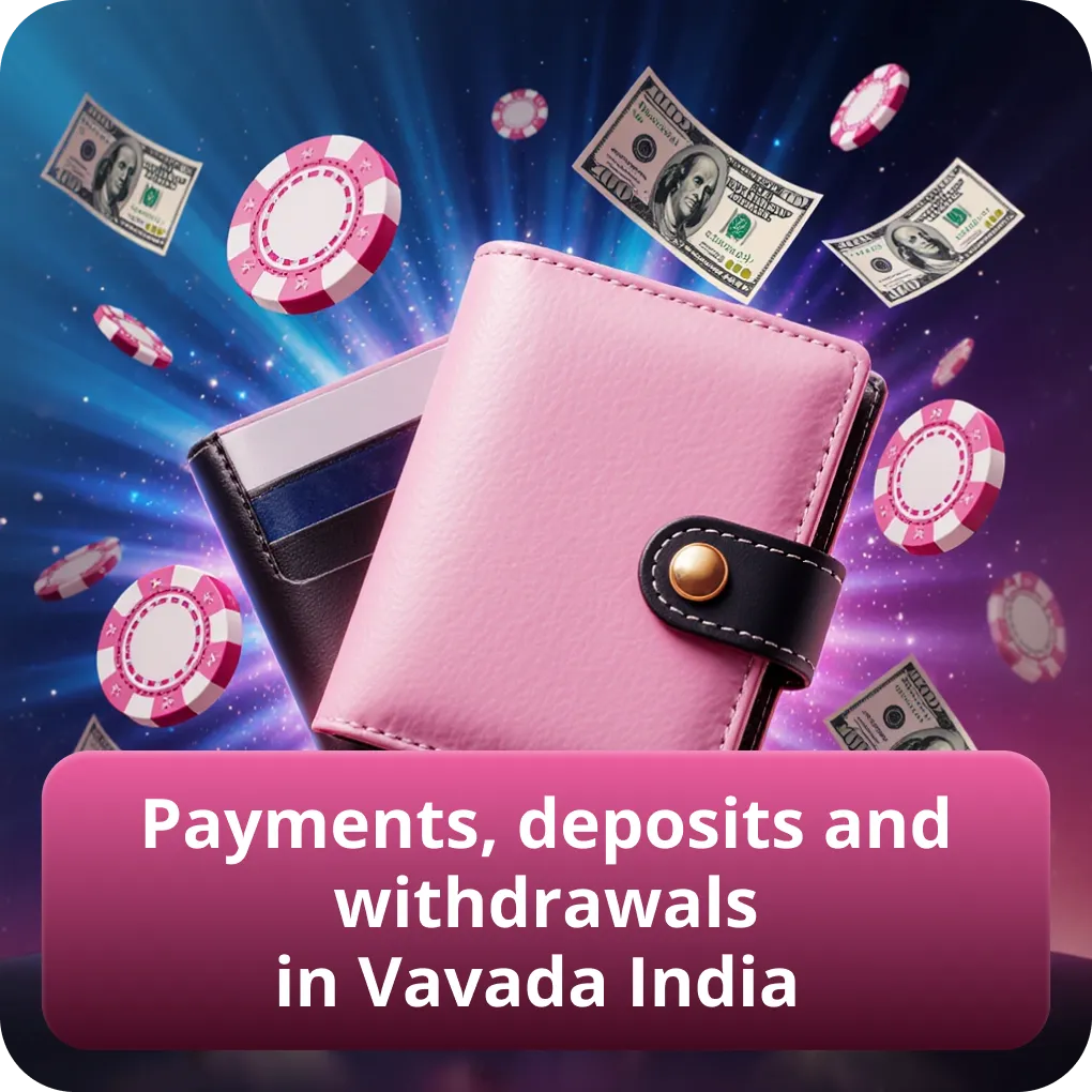 Payments, deposits and withdrawals in Vavada India